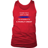 "To some this is just a line, to others it’s a Family Crest" - Tank top