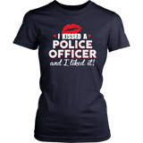 I Kissed A Police Officer Shirts