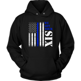 We got your Six - Thin Blue Line Hoodie