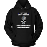 I may walk among the sheep but I am the Sheepdog Hoodies