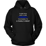 To some this is just a line to others it’s a Family Crest - Hoodie