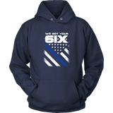 We got your Six - Thin Blue Line Hoodie