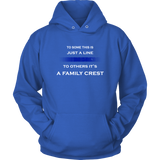 "To some this is just a line, to others it’s a Family Crest" - Hoodie