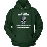 "I may walk among the sheep, but I am the Sheepdog" - Thin Blue Line Hoodie