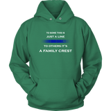 "To some this is just a line, to others it’s a Family Crest" - Hoodie