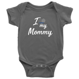 I Love my Mommy - Infant Baby Onesie Bodysuit