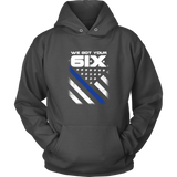 "We got your 6IX (Six)" - Thin Blue Line Hoodies