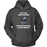 "I may walk among the sheep, but I am the Sheepdog" - Thin Blue Line Hoodie