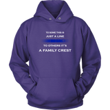 "To some this is just a line, to others it’s a Family Crest" - Hoodie