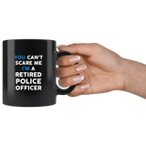 Can't Scare a Retired Police Officer Mug