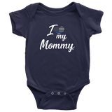 I Love my Mommy - Infant Baby Onesie Bodysuit