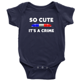 So Cute It's a Crime - Infant Baby Onesie Bodysuit