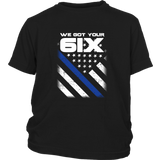 "We Got Your Six" - Thin Blue Line Kids Shirt