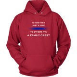 "To some this is just a line, to others it’s a Family Crest" - Hoodie