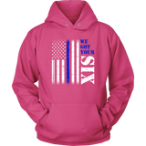 We got your Six - Thin Blue Line Hoodie