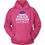 I Kissed A Police Officer Hoodies