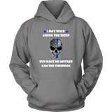 "I may walk among the sheep, but I am the Sheepdog" - Thin Blue Line Hoodie