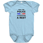Call the Police I'm Resisting a Rest - Infant Baby Onesie Bodysuit - GC1