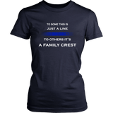 To some this is just a line to others it’s a Family Crest - Shirts