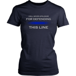 I will never apologize for defending Thin Blue Line Shirts