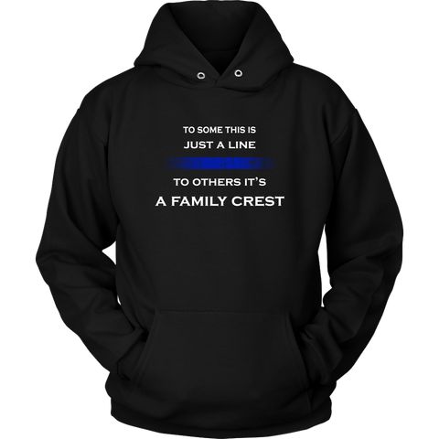 To some this is just a line to others it’s a Family Crest - Hoodie
