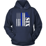 We got your Six - Thin Blue Line Hoodie