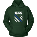 "We got your 6IX (Six)" - Thin Blue Line Hoodies