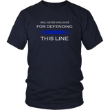 I will never apologize for defending Thin Blue Line Shirts