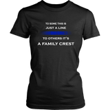 "To some this is just a line, to others it’s a Family Crest" - Shirt + Hoodies