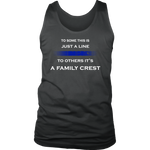 "To some this is just a line, to others it’s a Family Crest" - Tank top