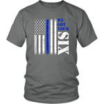 "We got your six" - Thin Blue Line Shirt + Hoodies