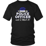 I Kissed A Police Officer Shirts