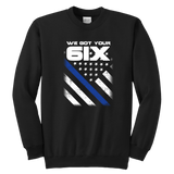 "We Got Your Six" - Thin Blue Line Kids Sweatshirt
