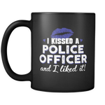 I Kissed A Police Officer and I Liked It - Mug