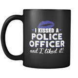 I Kissed A Police Officer and I Liked It - Mug