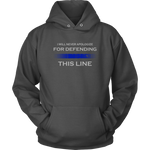 I will never apologize for defending Thin Blue Line Hoodies