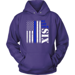 "We got your six" - Thin Blue Line Shirt + Hoodies