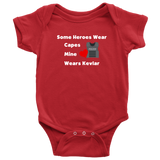 Some Heroes wear Capes mine wears Kevlar - Infant Baby Onesie Bodysuit
