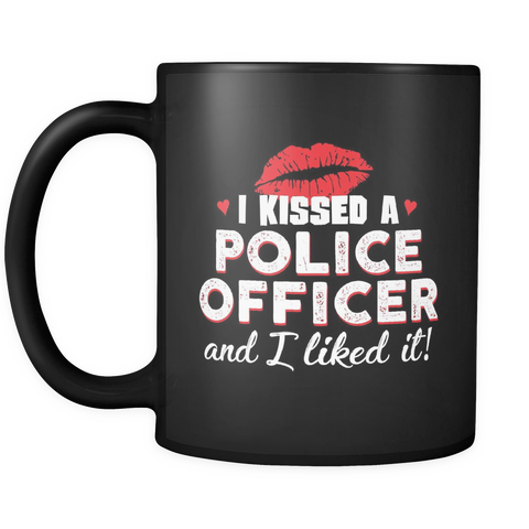I Kissed A Police Officer and I Liked It - Mug