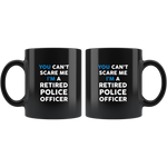 Can't Scare a Retired Police Officer Mug