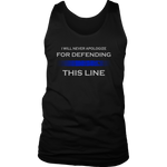 I will never apologize for defending Thin Blue Line Tank Tops