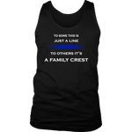 To some this is just a line to others it’s a Family Crest - Tank Tops