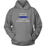 "To some this is just a line, to others it’s a Family Crest" - Shirt + Hoodies