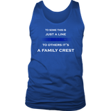 "To some this is just a line, to others it’s a Family Crest" - Tank top